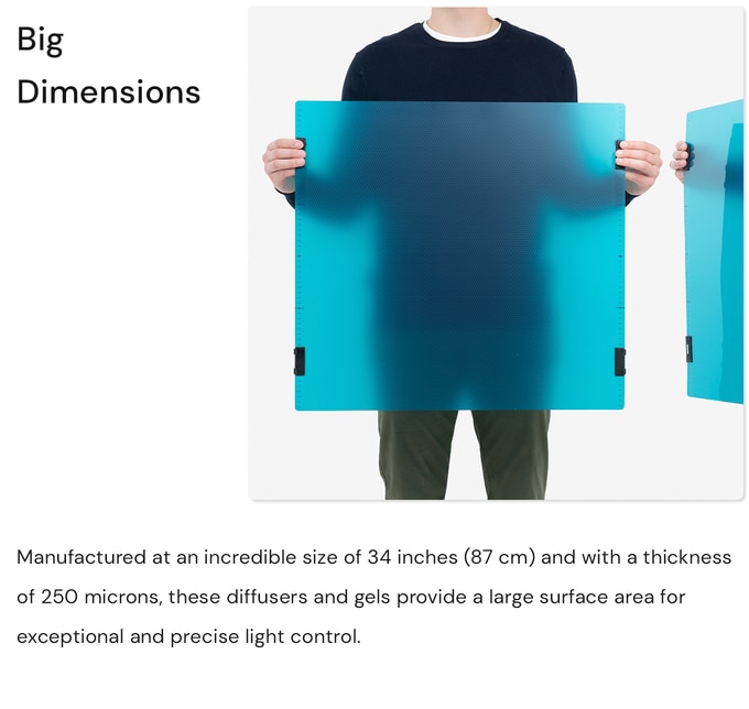 Big dimensions. Manufactured at an incredible size of 34 inches (87 cm) and with a thickness of 250 microns, these diffusers and filter gels provide a large surface area for exceptional and precise light control. Photo & video filters. Photo shooting, light box with filters.